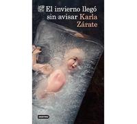 El Invierno Llegó Sin Avisar: Novela / Winter Came Without Warning: A Novel