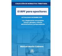 El IRPF para opositores: Ley y reglamento concordados con ejercicios, criterios administrativos y jurisprudencia