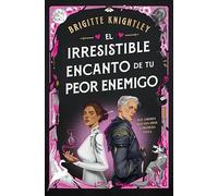 El irresistible encanto de tu peor enemigo (Queridos Enemigos 1)