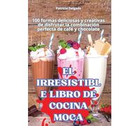 El Irresistible Libro de Cocina Moca