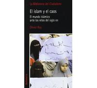 El islam y el caos : el mundo islámico ante los retos del siglo XXI