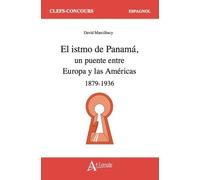 El Istmo De Panama - Un Puente Entre Europa Y Las Américas 1879-1936