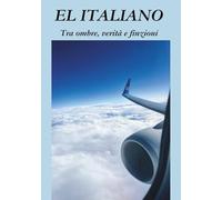 EL ITALIANO: TRA OMBRE, VERITA' E FINZIONI