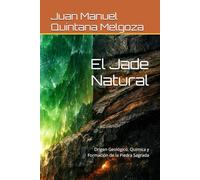 El Jade Natural: Origen Geológico, Química y Formación de la Piedra Sagrada