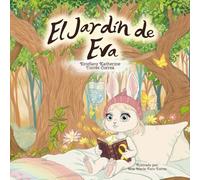 El jardín de Eva: Un cuento para entender el cáncer infantil desde el amor y el acompañamiento