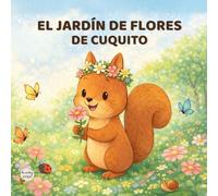 El jardín de flores de Cuquito: Cuento infantil con actividades sobre emociones y naturaleza (3-6 años)