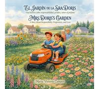 EL JARDÍN DE LA SRA. DORIS / MRS. DORIS'S GARDEN: Una historia sobre responsabilidad, perdón y amor al prójimo / A Story About Responsibility, Forgiveness, and Love