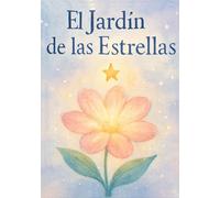 El jardín de las estrellas: Un cuento ilustrado para niños sobre la pérdida, el amor eterno y el vínculo especial entre una nieta y su abuelo