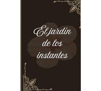 El Jardín de los Instantes: poemario de amor