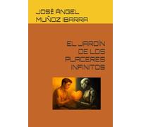 EL JARDÍN DE LOS PLACERES INFINITOS