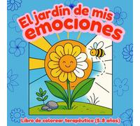 El Jardín de mis Emociones: (Libro de colorear terapéutico para niños de 5 a 8 años)