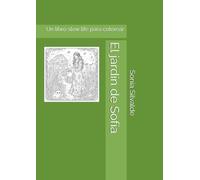 El jardín de Sofía: Un libro slow life para colorear