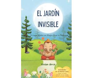 EL JARDÍN INVISIBLE: Un lugar donde con Magia crear tu Realidad