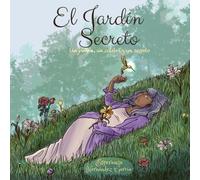 El jardín Secreto: Un jardín, Un colibrí y un secreto