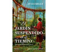 El jardín suspendido en el tiempo. Cinco mujeres, un jardín lleno de secretos. Bestseller internacional