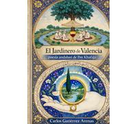 El Jardinero de Valencia: Poesía Andalusí de Ibn Khafaja