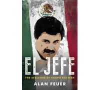 El Jefe: The Stalking of Chapo Guzman