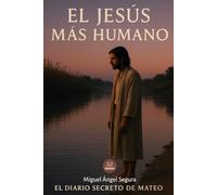 El Jesús más humano: El diario secreto de Mateo