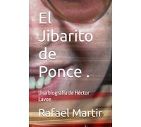 El Jibarito de Ponce .: Una biografía de Héctor Lavoe.