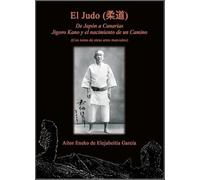 El Judo. De Japón a Canarias. Jigoro Kano y el nacimiento de un Camino