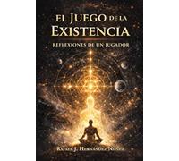 El Juego de La Existencia: Reflexiones de un Jugador