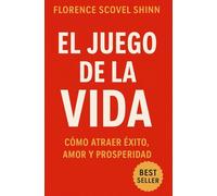 El Juego de La Vida: Cómo Atraer Éxito, Amor y Prosperidad