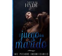 El Juego De Mi Marido: Autoconclusivo (Mil Pecados Inconfesables)