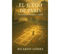 El Juego de París: Una novela de encuentros mágicos