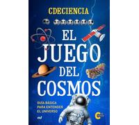El juego del cosmos: Guía básica para entender el universo