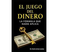 El Juego del Dinero:: La Fórmula que Nadie Aplica