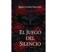 EL JUEGO DEL SILENCIO: Romance oscuro de poder, deseo y secretos