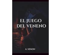 El Juego del Veneno: Confesiones de una esposa que decidió cambiar las reglas del deseo y el poder