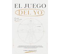 El Juego del Yo: Psicología del subconsciente para reprogramar tu mente con inteligencia emocional, salir de la manipulación, regular la ansiedad y romper patrones inconscientes.