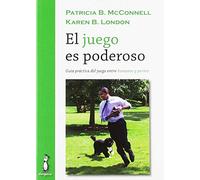 El juego es poderoso: Guía práctica del juego entre humanos y perros