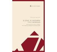 El juez, el notario y el caudillo Analysis de un juicio verbal en Tlaxcala durante la revolucion - Évelyne Sanchez - Casa De Velazquez - broché - Etude