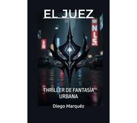 El Juez: THRILLER DE FANTASÍA URBANA