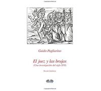 El Juez Y Las Brujas: Una Investigación Del Siglo Xvi