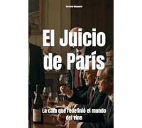 El Juicio de París: La cata que redefinió el mundo del vino