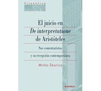 El juicio en De interpretatione de Aristóteles: Sus comentaristas y su recepción contemporánea.