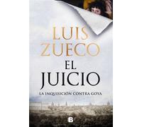 El juicio La Inquisición contra Goya - Luis Zueco - EDICIONES B - ebook (ePub) - Livre