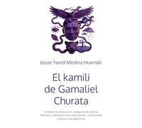 El kamili de Gamaliel Churata: Contexto de producción, categorías de análisis, métodos, interpretaciones, discusiones, conclusiones y futuras investigaciones