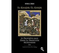 El-khadir ( el-khidr ) : le prophete sage dans la tradition musulmane