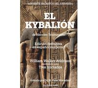 EL Kybalión - ALQUIMIA PARA LA MENTE - Espiritualidad - Libros Ocultos - Hermético - Esotérico - Tablas de Esmeralda - Metafísica - Hermes Trismegisto - Tres Iniciados: Edición con TRADUCCIÓN MODERNA