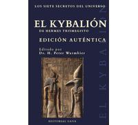 El Kybalión: Edición Definitiva con Traducción Moderna: Los Siete Secretos Del Universo De Hermes Trismegisto