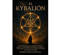 El Kybalion: Los Siete Principios Herméticos del Antiguo Egipto