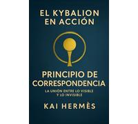 El Kybalion. Principio de correspondencia: La unión entre lo visible y lo invisible