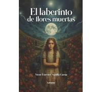 El laberinto de flores muertas