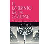 EL LABERINTO DE LA SOLEDAD: Voces que se pierden en el vacío