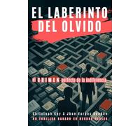 El Laberinto del Olvido: Un thriller basado en hechos reales: El crimen perfecto de la indiferencia