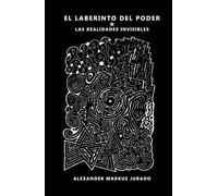 EL LABERINTO DEL PODER: LAS REALIDADES INVISIBLES